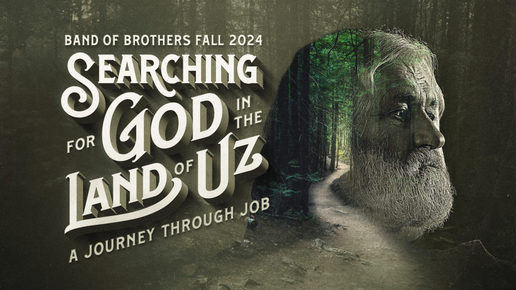 Band of Brothers Fall Bible Study - Searching for God in the Land of Uz - A Journey Through Job