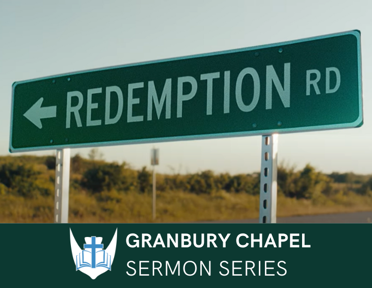 Granbury Chapel Sermon Series - Road to Redemption